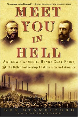 Meet You in Hell: Andrew Carnegie, Henry Clay Frick, and the Bitter Partnership That Transformed America book cover