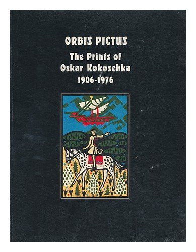 Orbis Pictus, the Prints of Oskar Kokoschka, 1906-1976: Selected from the Collection of Reinhold, Count Bethusy-Huc book cover