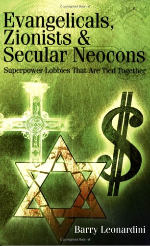 Evangelicals, Zionists, and Secular Neocons: Superpower Lobbies That Are Tied Together