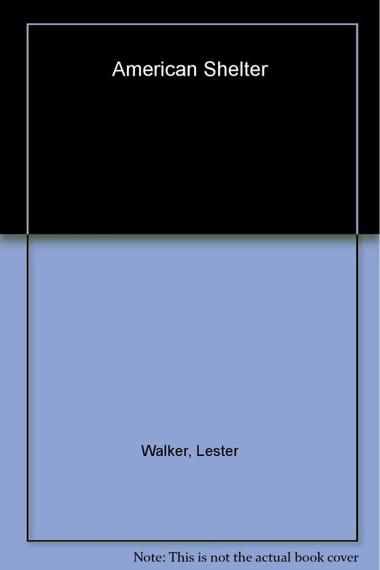American Shelter: An Illustrated Encyclopedia of the American Home