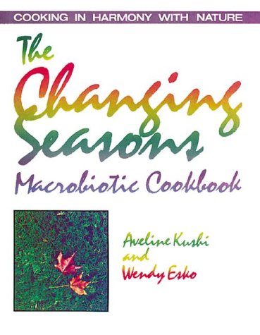 Changing Seasons Macrobiotic Cookbook