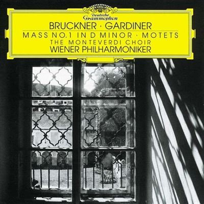 Bruckner: Mass No. 1 in D minor / Motets - The Monteverdi Choir / Wiener Philharmoniker / John Eliot Gardiner book cover