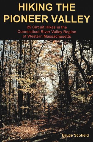 Hiking the Pioneer Valley: 25 Circuit Hikes in the Connecticut Valley Region of Western Massachusetts book cover