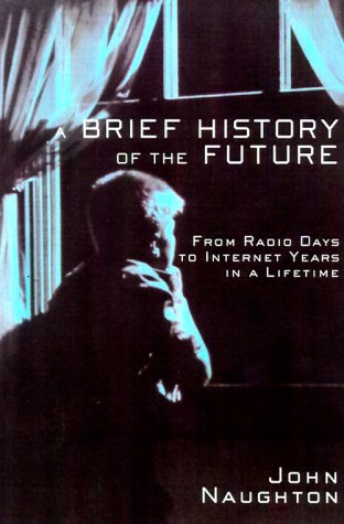 Brief History of the Future: The Origins of the Internet