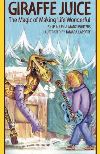 Giraffe Juice: The Magic of Making Life Wonderful book cover