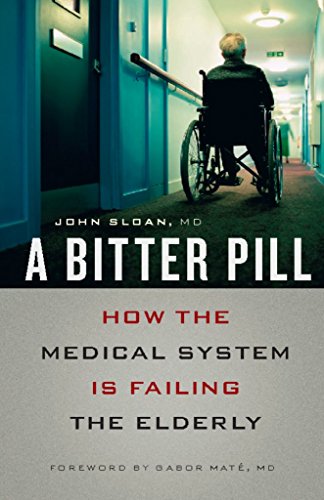 Bitter Pill: How the Medical System Is Failing the Elderly book cover