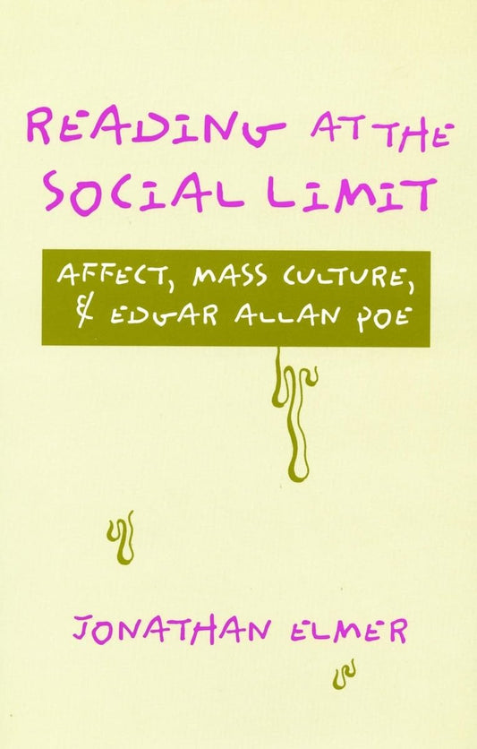 Reading at the Social Limit: Affect, Mass Culture, & Edgar Allan Poe book cover