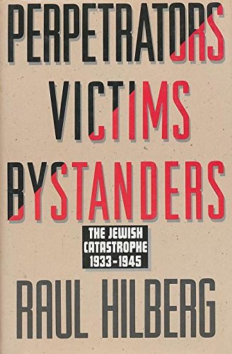 Perpetrators, Victims, Bystanders: The Jewish Catastrophe, 1933-1945