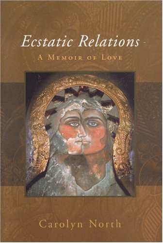 Ecstatic Relations: A Memoir of Love