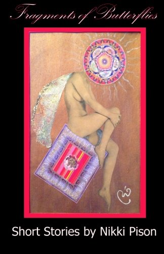 Fragments of Butterflies: Short Stories by Nikki Pison