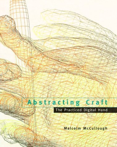 Abstracting Craft: The Practiced Digital Hand (Revised) book cover
