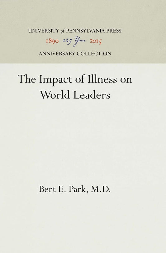 Impact of Illness on World Leaders (Reprint 2016)
