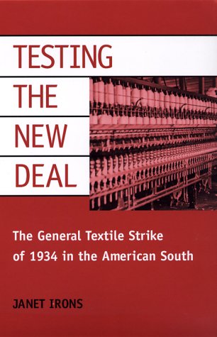 Testing the New Deal: The General Strike of 1934 in the American South book cover