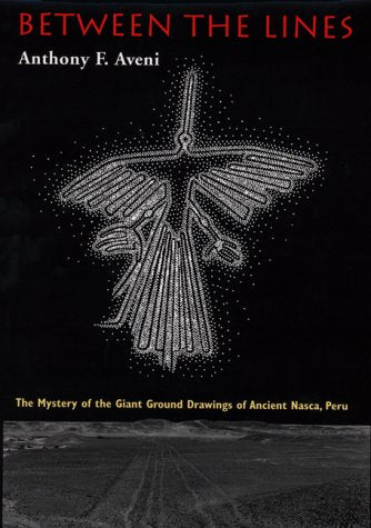 Between the Lines: The Mystery of the Giant Ground Drawings of Ancient Nasca, Peru