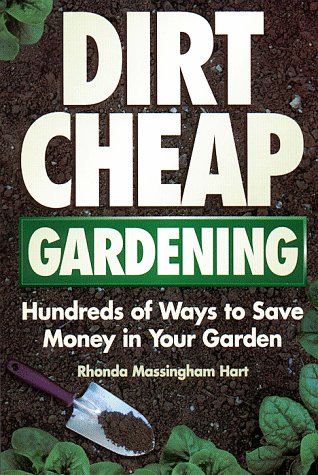 Dirt-Cheap Gardening: Hundreds of Ways to Save Money in Your Garden book cover