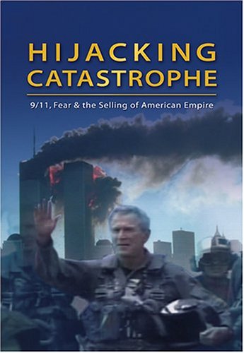 Hijacking Catastrophe: 9/11, Fear and the Selling of American Empire book cover