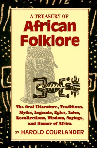 Treasury of African Folklore: The Oral Literature, Traditions, Myths, Legends, Epics, Tales, Recollections, Wisdom, Sayings, and Humor of Africa (Marl book cover