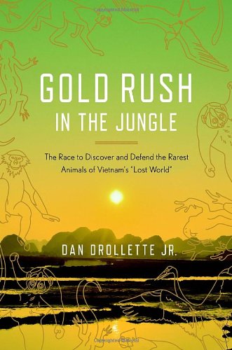 Gold Rush in the Jungle: The Race to Discover and Defend the Rarest Animals of Vietnam's  book cover
