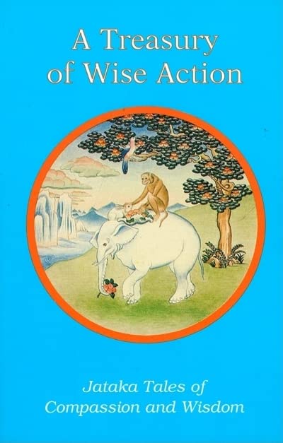 Treasury of Wise Action: Jataka Tales of Compassion and Wisdom