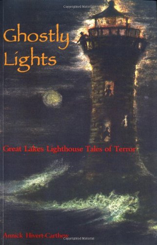 Ghosty Lights: Great Lakes Lighthouse Tales of Terror