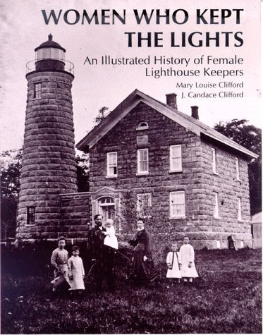 Women Who Kept the Lights: An Illustrated History of Female Lighthouse Keepers