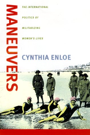 Maneuvers: The International Politics of Militarizing Women's Lives book cover