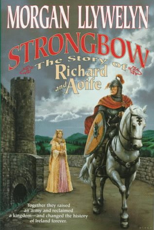 Strongbow: The Story of Richard and Aoife: A Biographical Novel (Tor) book cover