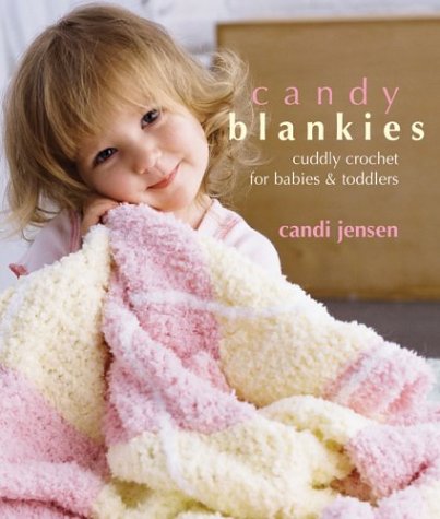 Candy Blankies: Cuddly Crochet for Babies & Toddlers book cover