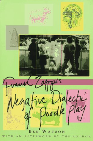 Frank Zappa: The Negative Dialectics of Poodle Play (St Martin's Griffin)