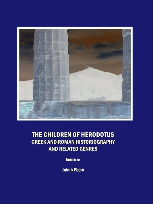 The Children of Herodotus: Greek and Roman Historiography and Related Genres