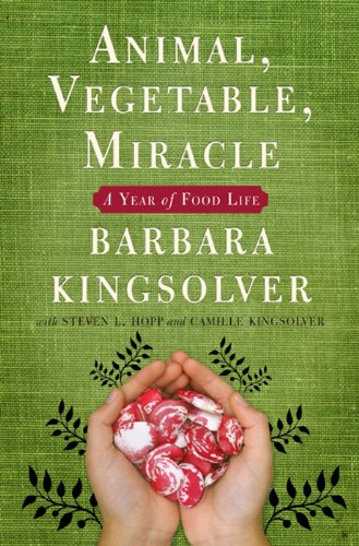 Animal, Vegetable, Miracle: A Year of Food Life