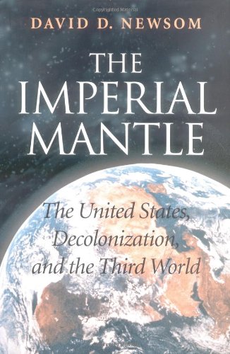 Imperial Mantle: The United States, Decolonization, and the Third World