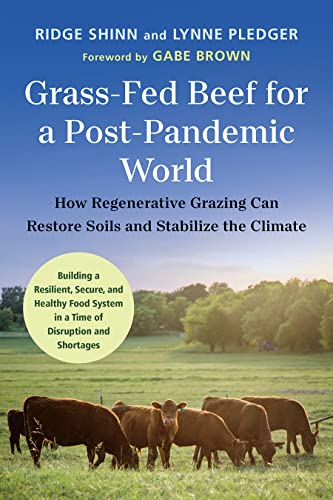 Grass-Fed Beef for a Post-Pandemic World: How Regenerative Grazing Can Restore Soils and Stabilize the Climate