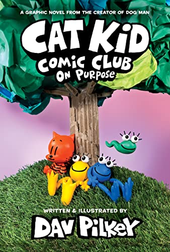 Cat Kid Comic Club: On Purpose: A Graphic Novel (Cat Kid Comic Club #3): From the Creator of Dog Man book cover