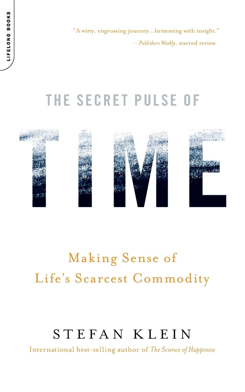 Secret Pulse of Time: Making Sense of Life's Scarcest Commodity