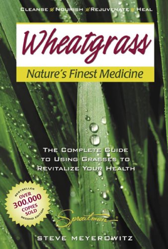 Wheatgrass: Nature's Finest Medicine: The Complete Guide to Using Grass Foods and Juices to Help Your Health book cover