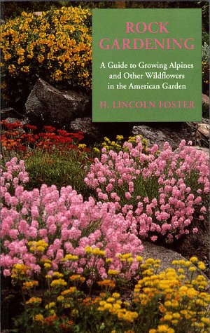 Rock Gardening: A Guide to Growing Alpines and Other Wildflowers in the American Garden