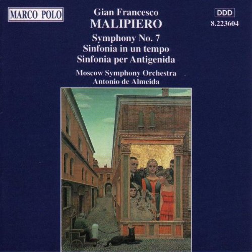 Malipiero Symphony No.7 / Sinfonia In Un Tempo / Sinfonia Per Antigenida. (Moscow Symph./ De Almei book cover