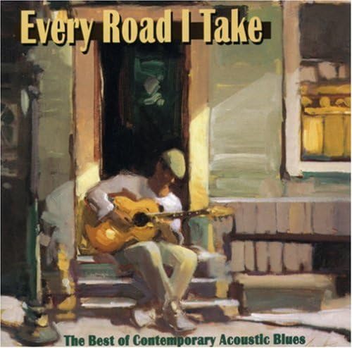 Every Road I Take: The Best Of Contemporary Acoustic Blues