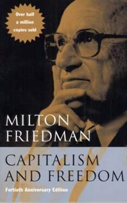 Capitalism and Freedom: Fortieth Anniversary Edition (Anniversary)
