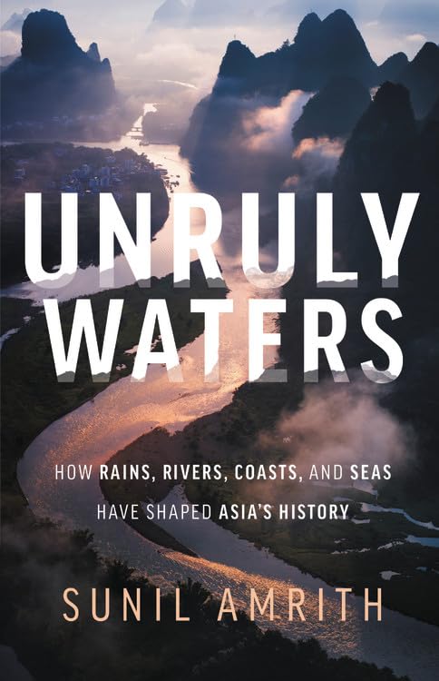 Unruly Waters: How Rains, Rivers, Coasts, and Seas Have Shaped Asia's History book cover