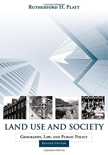 Land Use and Society, Revised Edition: Geography, Law, and Public Policy (Revised)