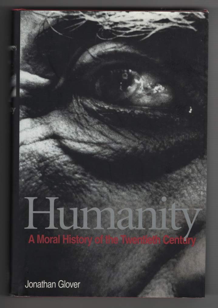 Humanity: A Moral History of the Twentieth Century