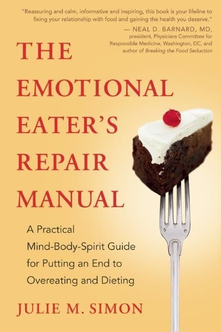 Emotional Eater's Repair Manual: A Practical Mind-Body-Spirit Guide for Putting an End to Overeating and Dieting