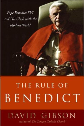 The Rule of Benedict: Pope Benedict XVI and His Battle with the Modern World book cover