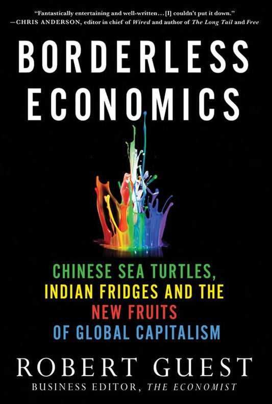 Borderless Economics: Chinese Sea Turtles, Indian Fridges and the New Fruits of Global Capitalism book cover