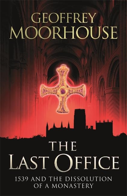 Last Office: 1539 and the Dissolution of a Monastery. Geoffrey Moorhouse book cover
