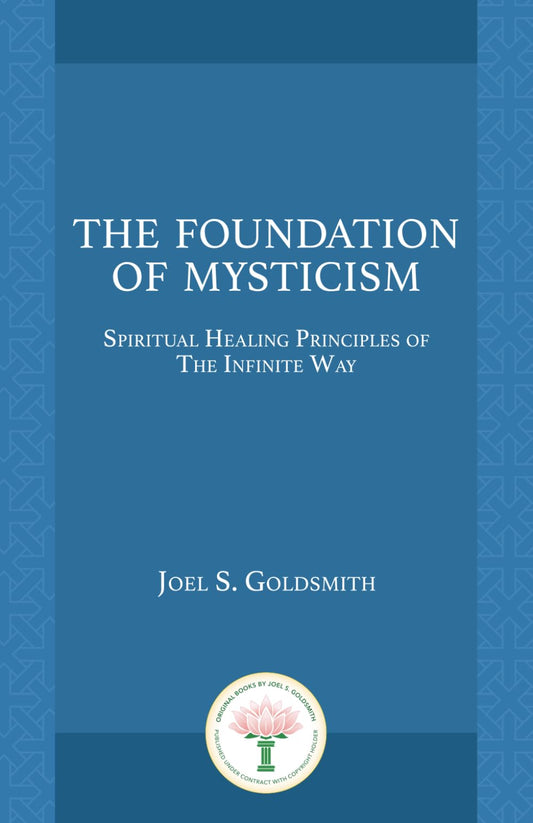 Foundation of Mysticism: Spiritual Healing Principles of the Infinite Way book cover