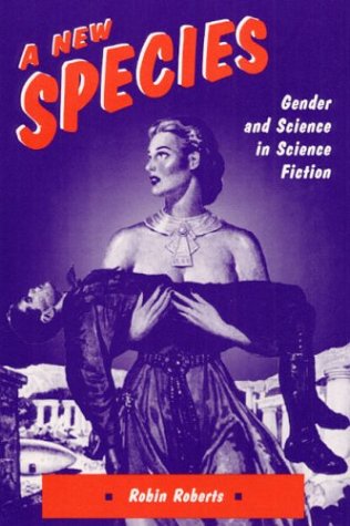 New Species: Gender and Science in Science Fiction