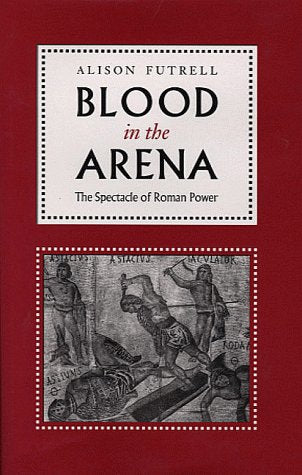 Blood in the Arena: The Spectacle of Roman Power
